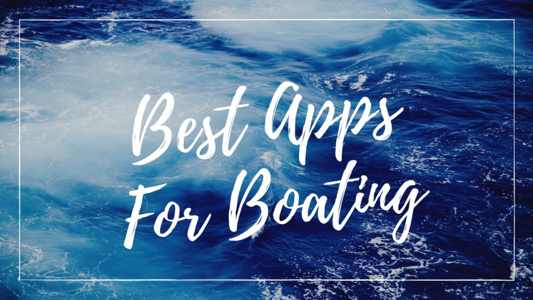 10 Best Apps for Boating Mary + Tharon Adventures